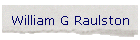 William G Raulston
